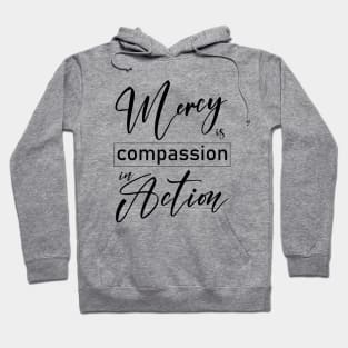 Mercy is compassion in action Hoodie